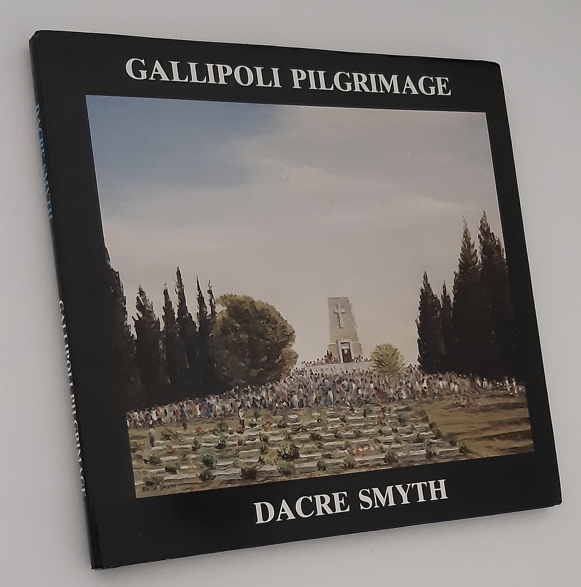GALLIPOLI PILGRIMAGE: An Eighth Book of Paintings, Poetry and Prose (Signed Copy)