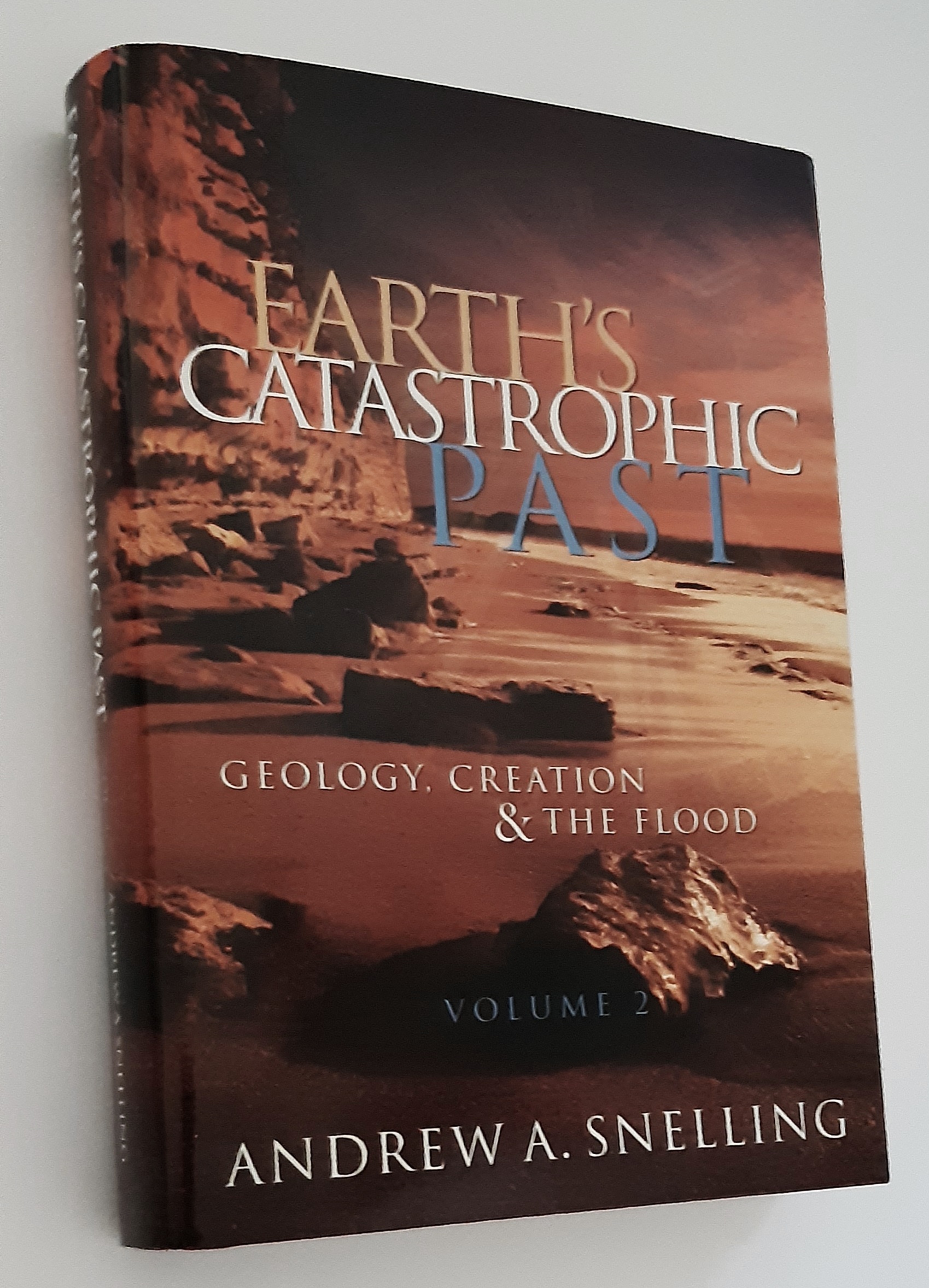 EARTH'S CATASTROPHIC PAST: Geology, Creation & The Flood (Volume 2)