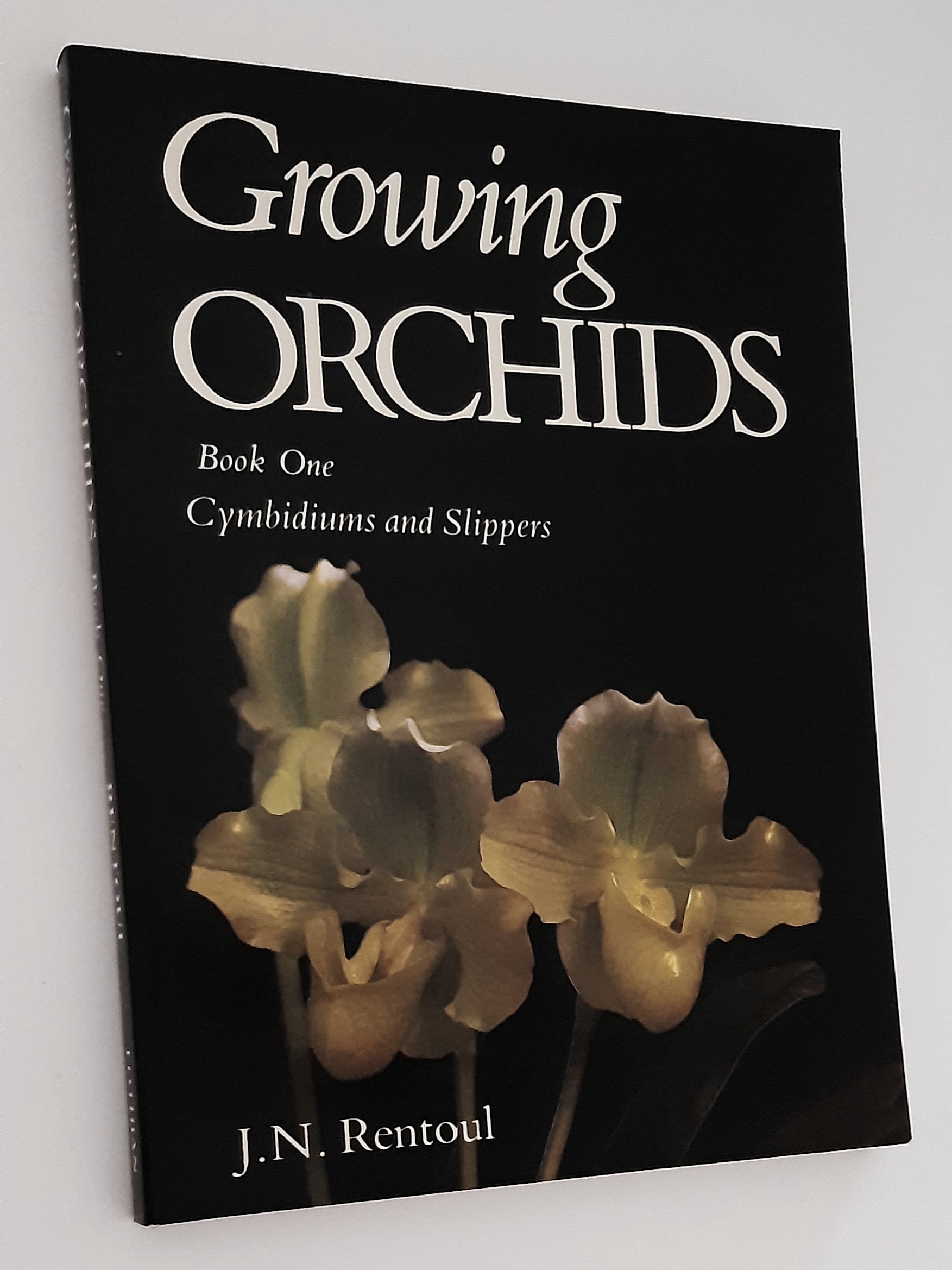 GROWING ORCHIDS: Book One: Cymbidiums and Slippers