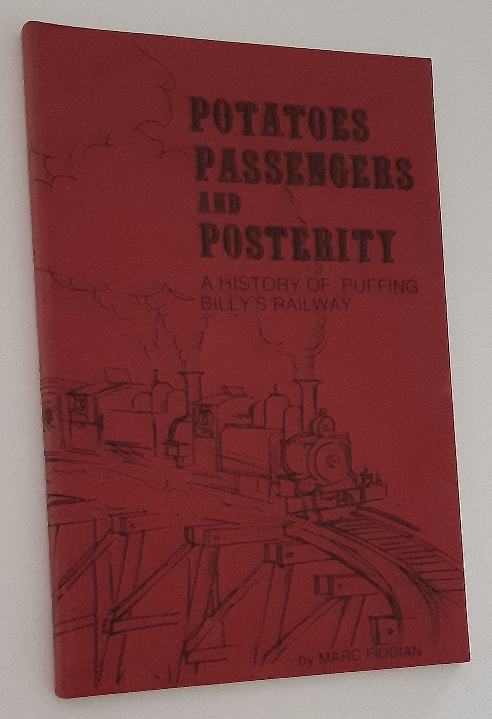 POTATOES, PASSENGERS AND POSTERITY: The History of Puffing Billy's Railway
