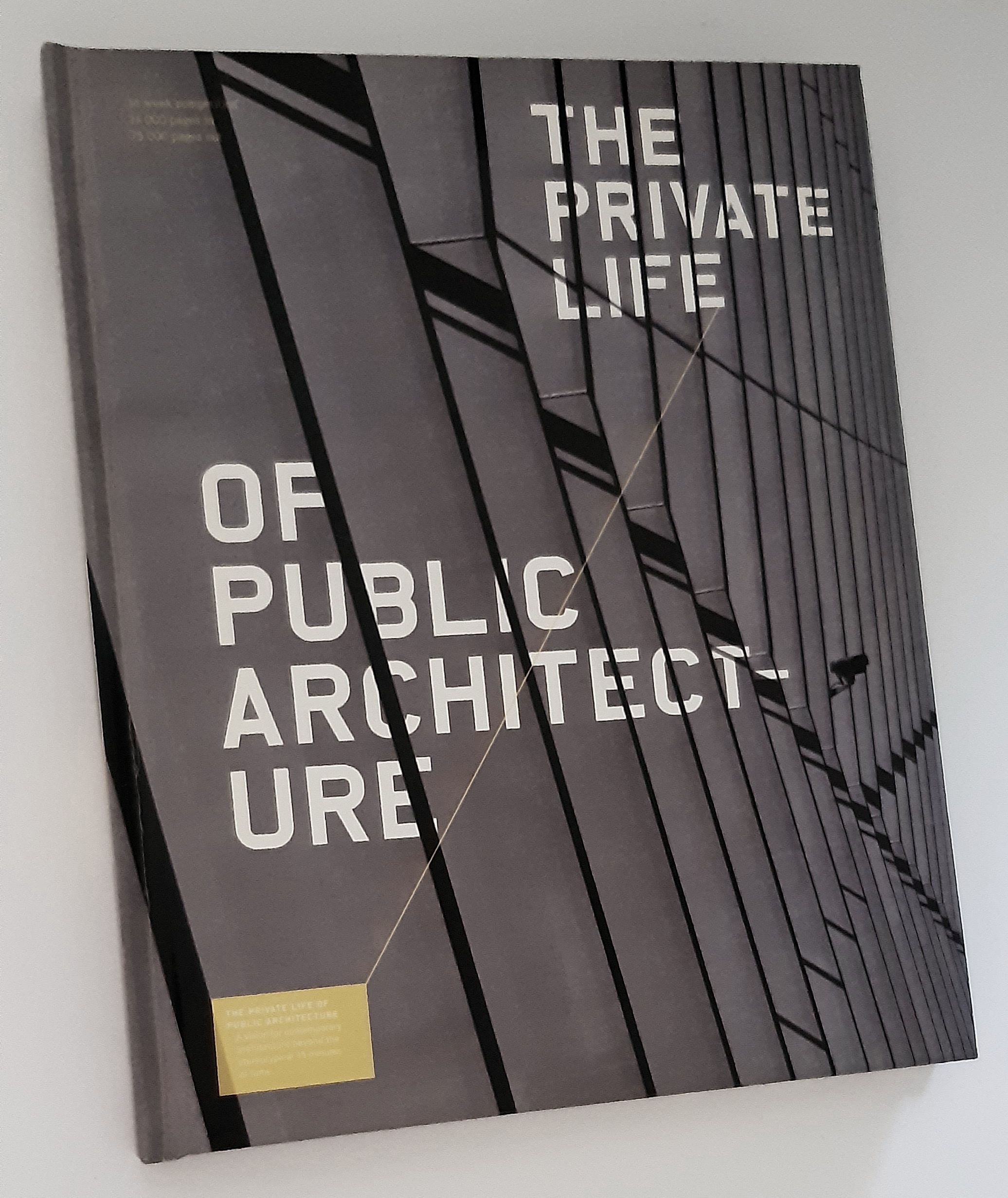 THE PRIVATE LIFE OF PUBLIC ARCHITECTURE