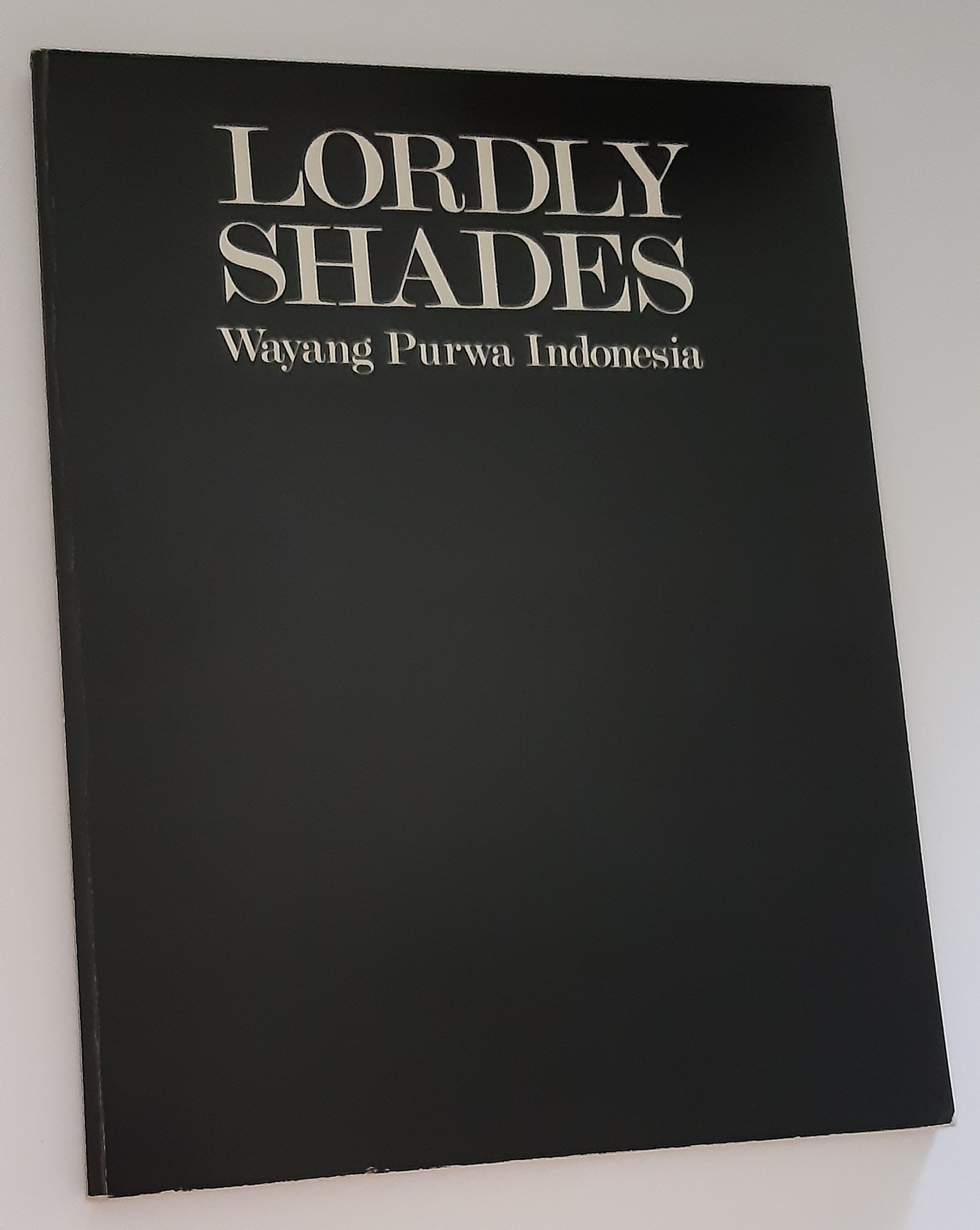 LORDLY SHADES: Wayang Purwa Indonesia (Signed Copy)