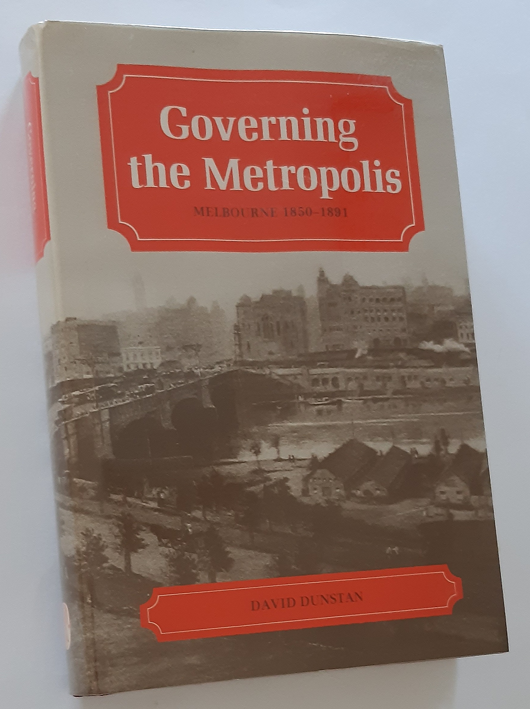 GOVERNING THE METROPOLIS: Melbourne 1850-1891