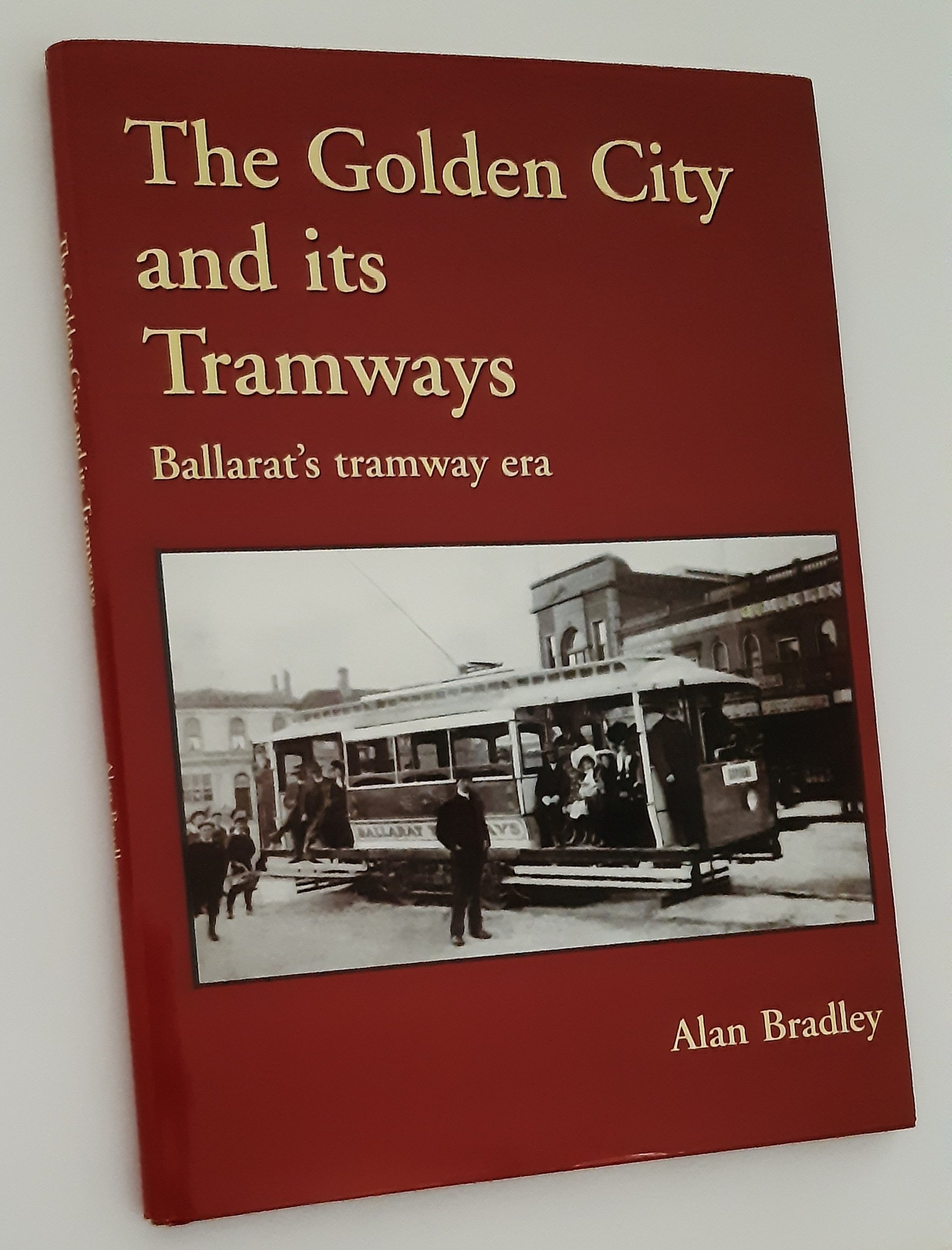 THE GOLDEN CITY AND ITS TRAMWAYS: Ballarat's Tramway Era