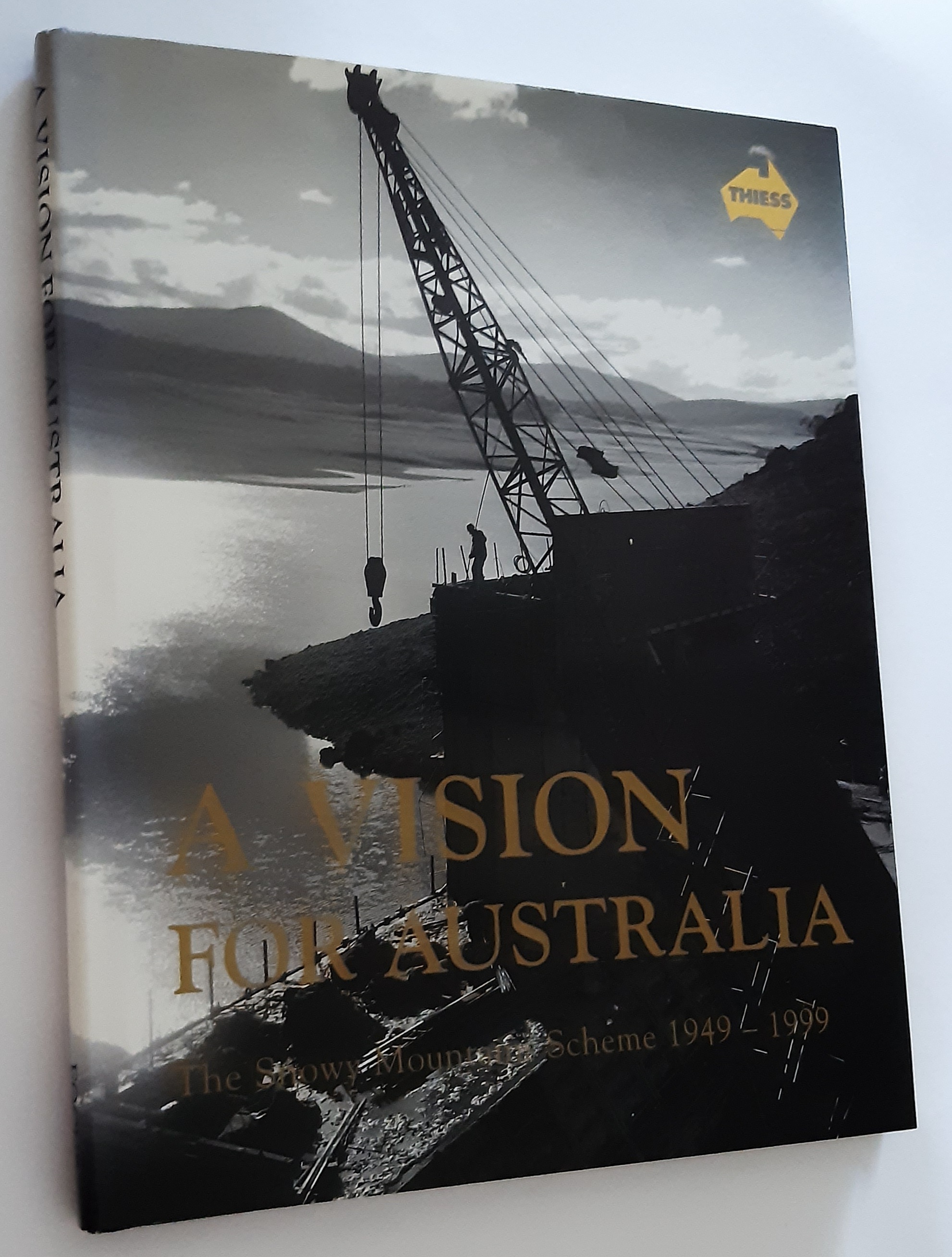 A VISION FOR AUSTRALIA: The Snowy Mountains Scheme 1949-1999