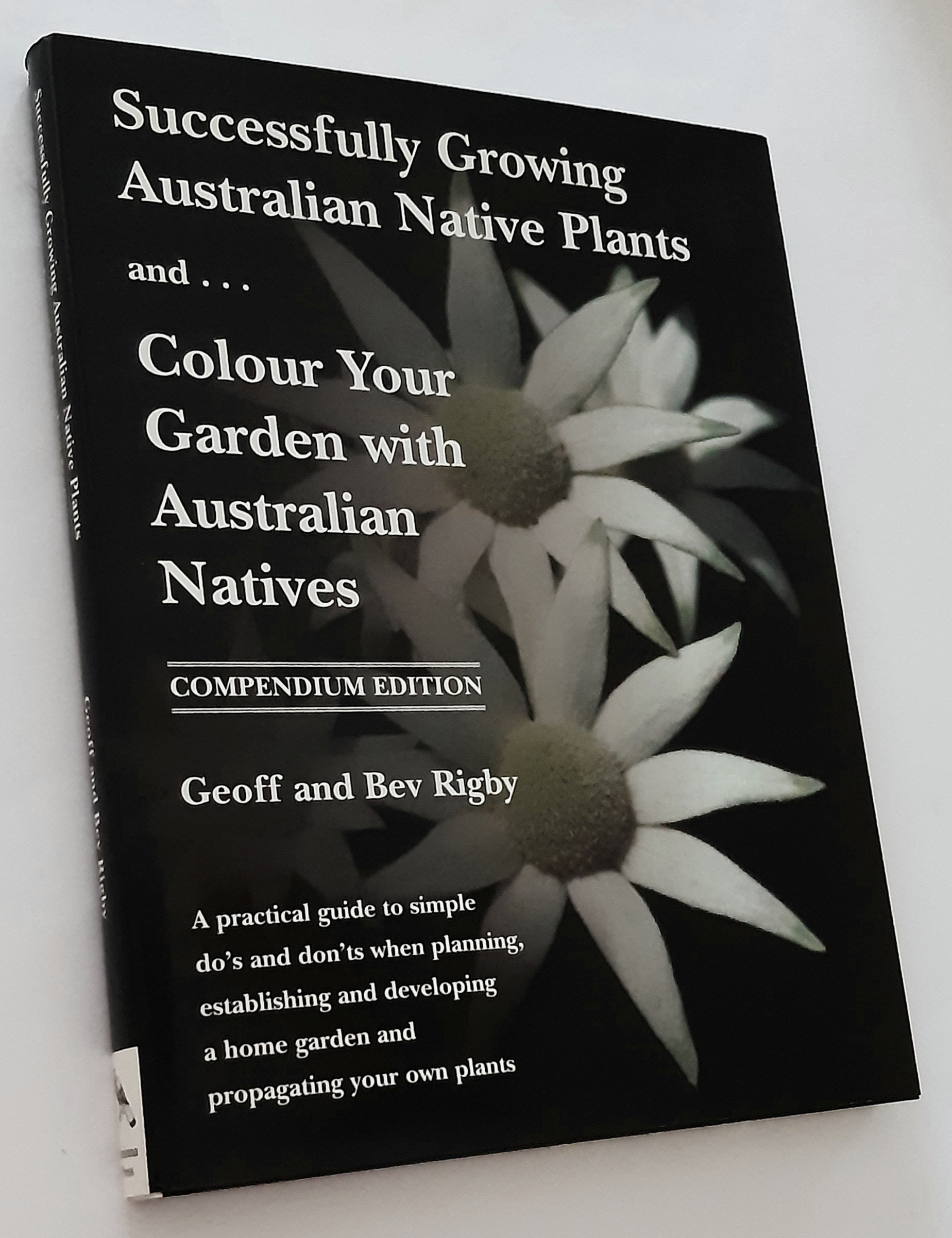 SUCCESSFULLY GROWING AUSTRALIAN NATIVE PLANTS and COLOUR YOUR GARDEN WITH AUSTRALIAN NATIVES (Compendium Edition)