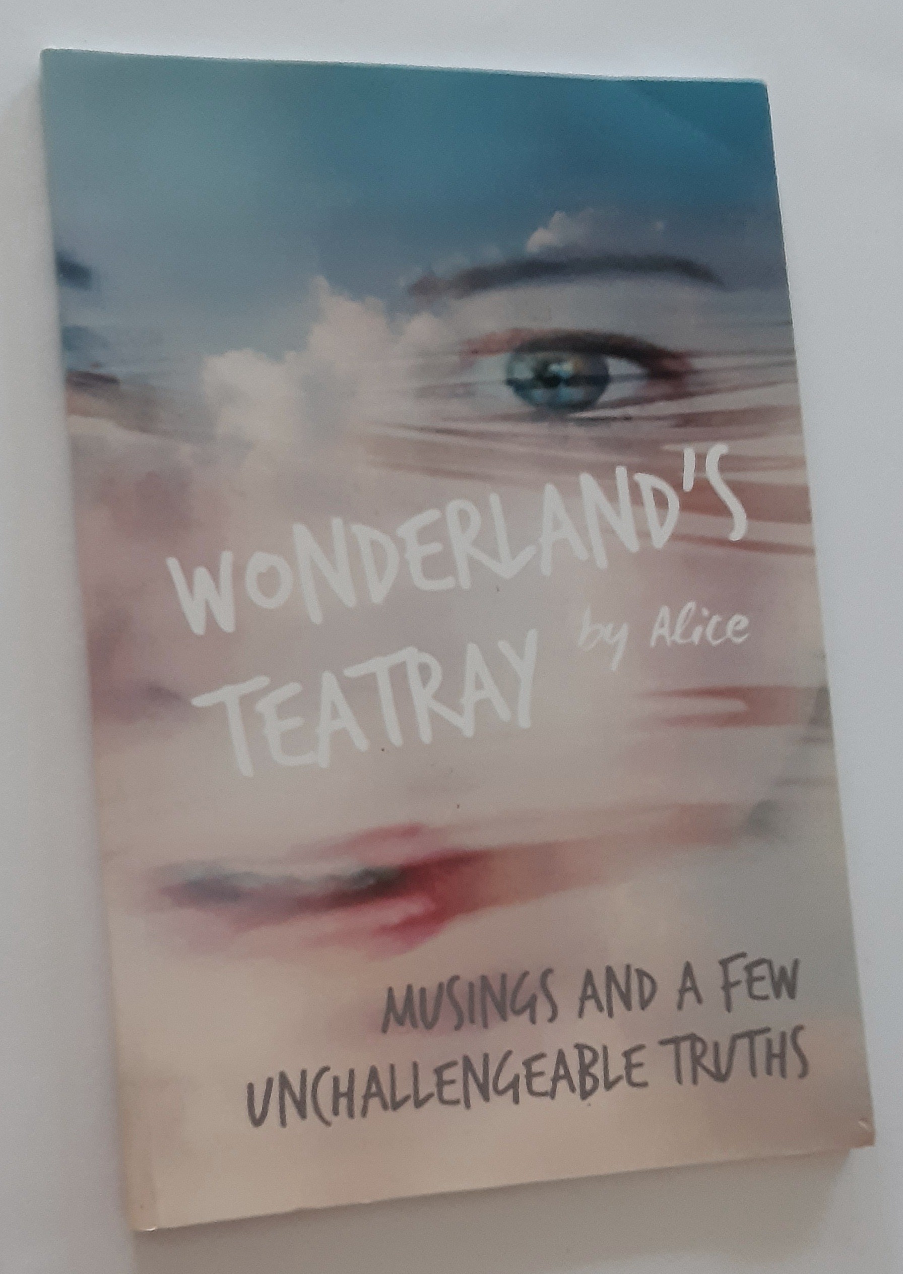 WONDERLAND'S TEATRAY: Musings and a Few Unchallengeable Truths