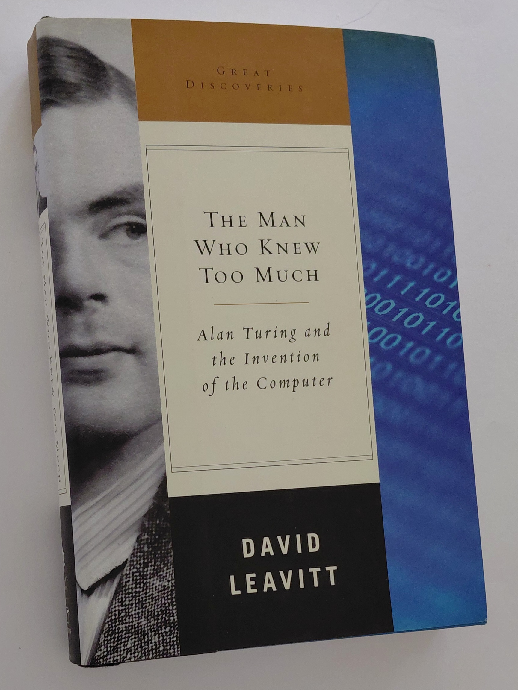 THE MAN WHO KNEW TOO MUCH: Alan Turing and the Invention of the Computer