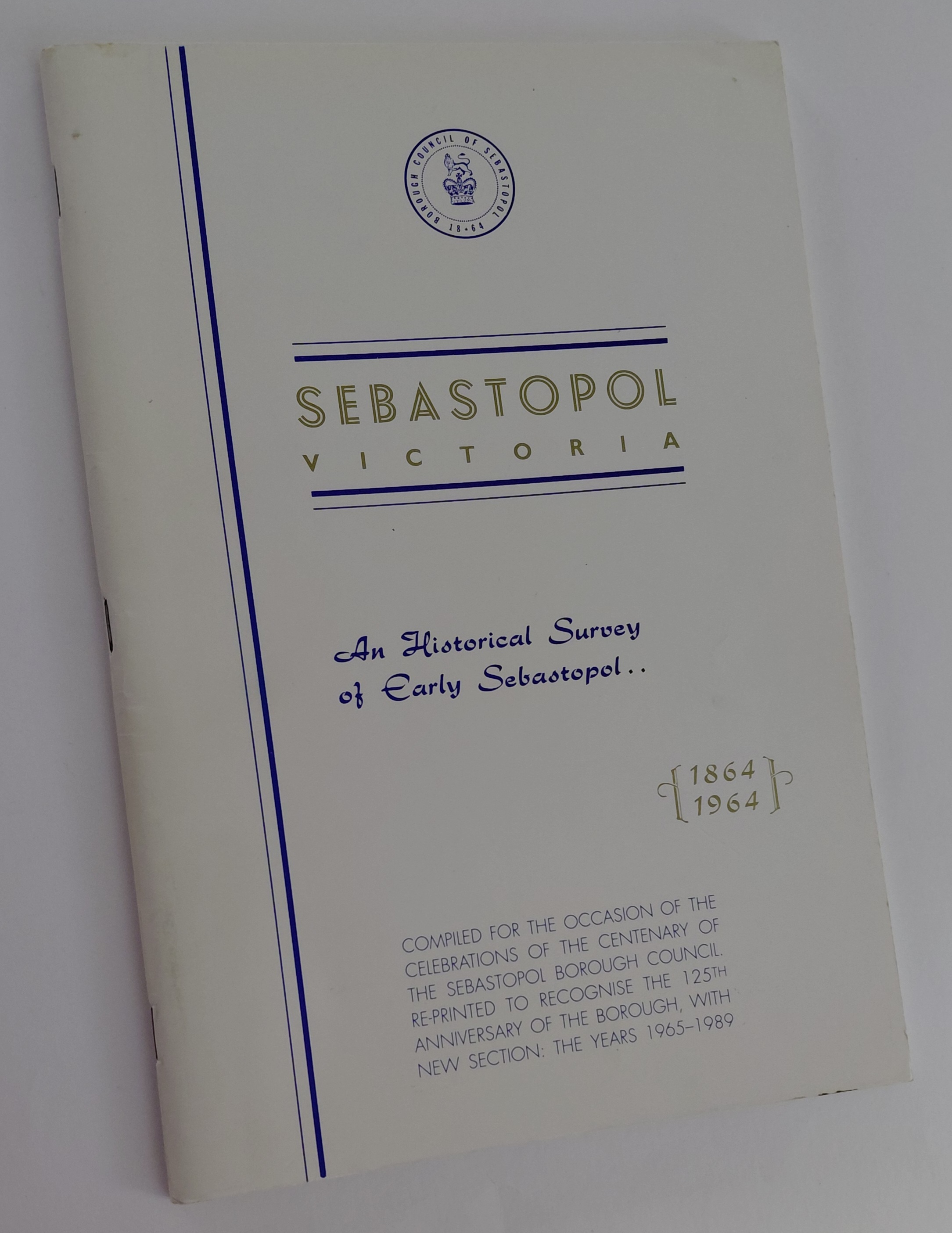 SEBASTOPOL VICTORIA: An Historical Survey of Early Sebastopol 1864 - 1964 (Includes the Next 25 Years - Year 101 to Year 125)