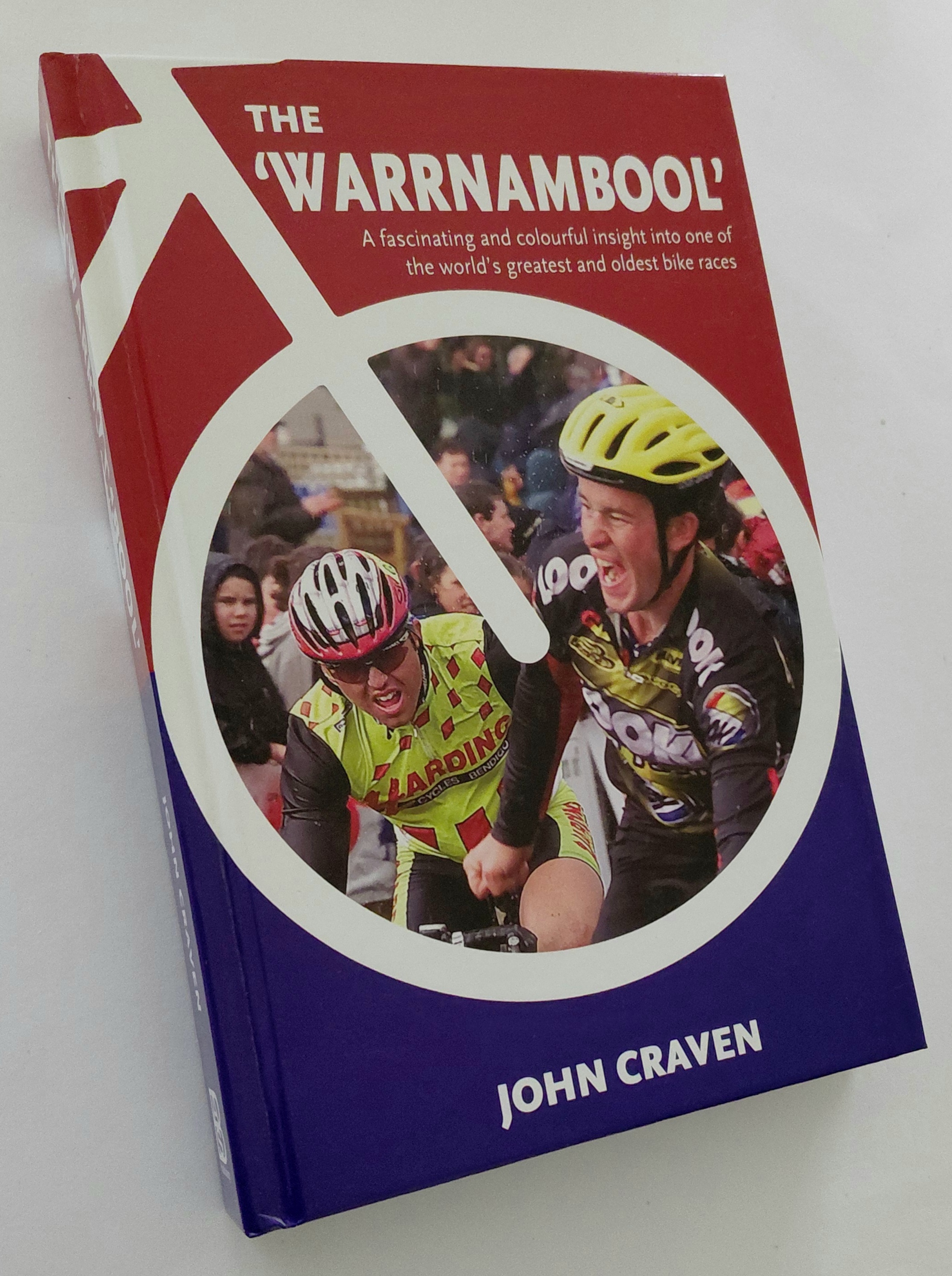 THE 'WARRNAMBOOL': A Fascinating and Colourful Insight Into One of the World's Greatest and Oldest Bike Races (Inscribed and Signed Copy)