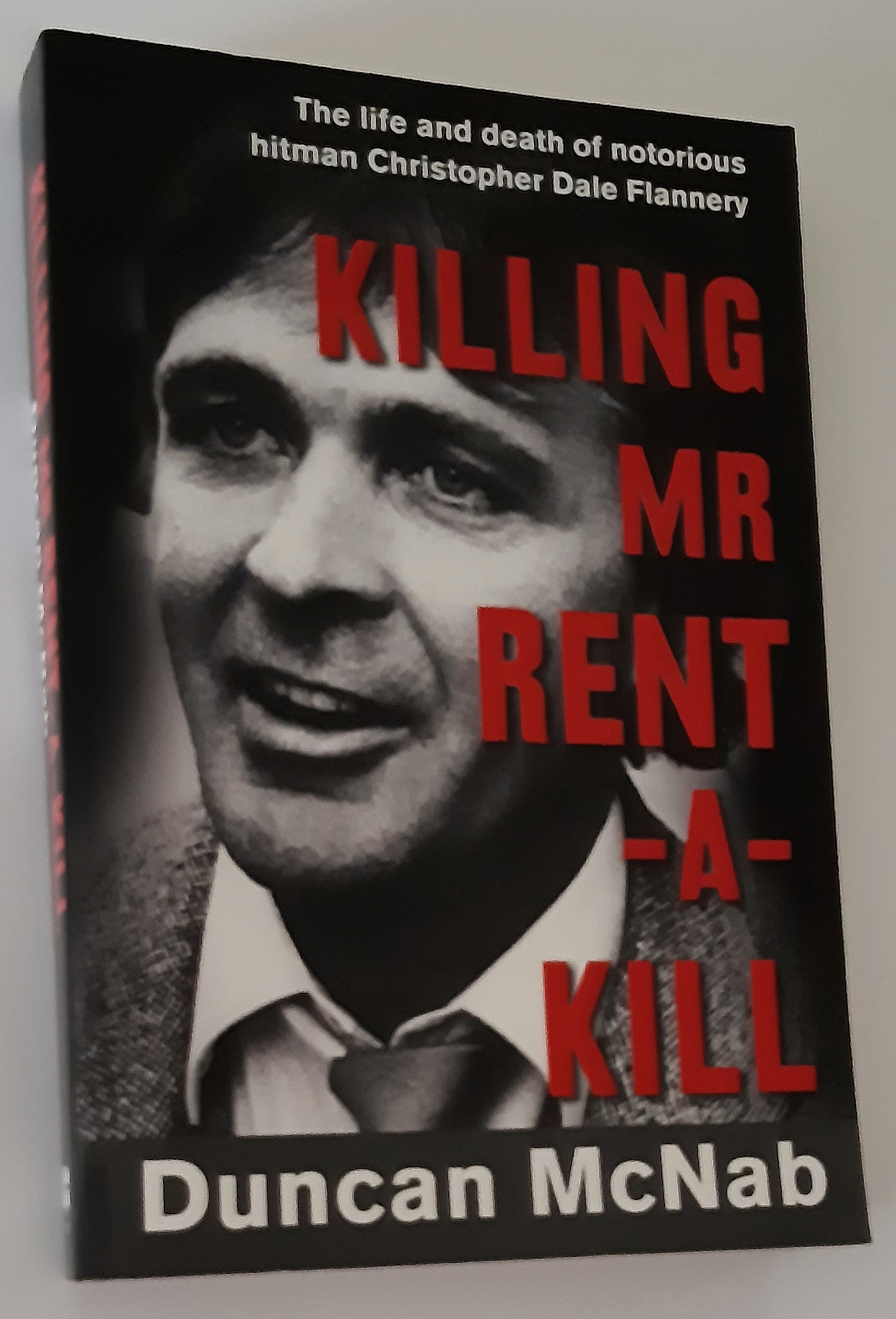 KILLING MR RENT-A-KILL: The Life and Death of Notorious Hitman Christopher Dale Flannery